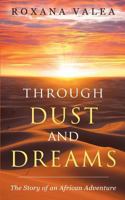 Through Dust and Dreams: The Story of an African Adventure 0993130909 Book Cover