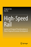 High-Speed Rail: Spatial and Temporal Transformations in China's Regional Economic Development 9819552494 Book Cover