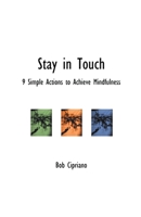 Stay in Touch: 9 Simple Actions to Achieve Mindfulness B0BXRCW5NQ Book Cover