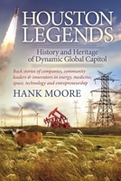 Houston Legends: History and Heritage of Dynamic Global Capitol 1630474703 Book Cover