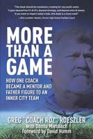 More than a Game: How One Coach Became a Mentor and Father Figure to an Inner City Team B0BW3BDK3T Book Cover