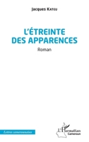 L’étreinte des apparences (Harmattan Cameroun) (French Edition) 2336530988 Book Cover