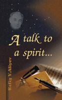 A Talk to a Spirit... 1466994436 Book Cover