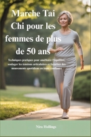 Marche Tai Chi pour les femmes de plus de 50 ans: Techniques pratiques pour améliorer l'équilibre, soulager les tensions articulaires et favoriser des ... en toute confiance (French Edition) B0G6ZNZK89 Book Cover
