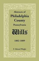 Abstracts of Philadelphia County [Pennsylvania] Wills, 1802-1809 1585494607 Book Cover