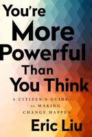You're More Powerful than You Think: A Citizen’s Guide to Making Change Happen 161039707X Book Cover