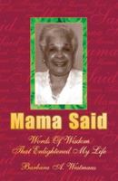 Mama Said: Words of Wisdom That Enlightened My Life 142573264X Book Cover