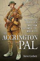 An Accrington Pal: The Diaries of Private Jack Smallshaw, September 1914-March 1919 1910777935 Book Cover
