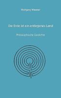Die Erde ist ein entlegenes Land: Philosopische Gedichte 3833461861 Book Cover