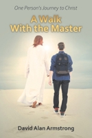 A Walk With the Master: One Person's Journey to Christ B0H1L7885B Book Cover