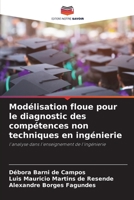 Modélisation floue pour le diagnostic des compétences non techniques en ingénierie: l'analyse dans l'enseignement de l'ingénierie 6204152432 Book Cover