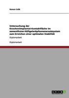 Untersuchung der Knochen/Implantat-Kontaktfläche im zementfreien Hüftgelenkpfannenersatzsystem zum Erreichen einer optimalen Stabilität: Diplomarbeit 3640987055 Book Cover