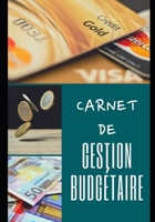 Carnet de Gestion Budg�taire: 100 pages - Budget familial - Revenus - D�penses - Finances - Projets - Objectifs - 1 an - Simple d'utilisation - Organisateur - Planificateur - Tr�sorerie - Comptes - Ar 1671703219 Book Cover