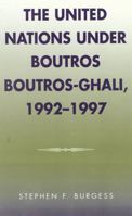 The United Nations under Boutros Boutros-Ghali, 1992-1997 (U.N. History Series, 6) 081083703X Book Cover