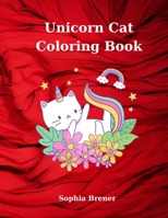 Unicorn Cat Coloring Book: Amazing Coloring Book Educational Activity Book for Kids Coloring Book with Unicorn Cats 1803862203 Book Cover