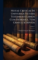 Notae Criticae In Universos Veteris Testamenti Libros Cum Hebraice, Tum Graece Scriptos (French Edition) 1024329240 Book Cover
