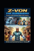 Z_Von the super Hero: Helper of the helpless B0HH8RSRBN Book Cover