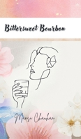 Bittersweet Bourbon: Poetry and Prose B0DTTYPSYH Book Cover