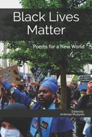 Black Lives Matter: Poems for a New World 1916459358 Book Cover