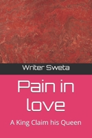 Pain in love: A King Claim his Queen (Pain in Love (Season 1)) B0FKZW8CSD Book Cover