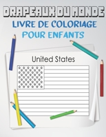 Drapeaux Du Monde Livre De Coloriage Pour Enfants: Apprendre les drapeaux en s'amusant, Un cahier de coloriage pour enfants qui aiment la géographie B08STPRL8Z Book Cover