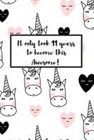 It Only Took 11 Years to Become This Awesome!: Unicorn Hearts Gift Idea 11 Year Old Girl 1796376035 Book Cover
