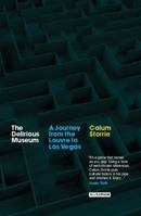 The Delirious Museum: A Journey from the Louvre to Las Vegas B0092I1HNA Book Cover