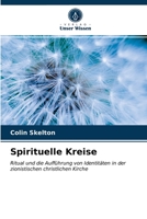 Spirituelle Kreise: Ritual und die Aufführung von Identitäten in der zionistischen christlichen Kirche 6203213683 Book Cover
