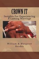 Crown It: Insights For Experiencing A Lasting Marriage 1726226654 Book Cover