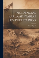 Incidencias parlamentarias en Puerto Rico 1021387584 Book Cover