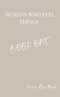 Humans Who Feel Things: Book One B0BXNFRV31 Book Cover