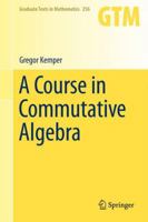 A Course In Commutative Algebra 3642035442 Book Cover