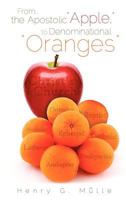 From . . . the Apostolic Apple, to Denominational Oranges 1622307690 Book Cover