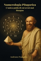 Numerologia Pitagorica L’unica guida di cui avrai mai bisogno: Libro di numerologia per principianti e avanzati • Calcolo del numero del destino, ... per una vita consapevole) (Italian Edition) B0FVFH3TPT Book Cover