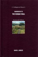 J. Collingwood Bruce's Handbook to the Roman Wall 0901082651 Book Cover