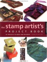 Stamp Artist's Project Book: 85 Projects to Make and Decorate 156496762X Book Cover