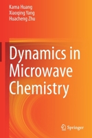 Dynamics in Microwave Chemistry 9811596549 Book Cover