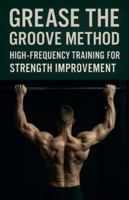 Grease the Groove Method: High-Frequency Training for Strength Improvement (Fitness Foundations) B0G4VMC94P Book Cover