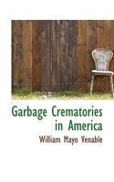 Garbage Crematories in America (Classic Reprint) 1164654926 Book Cover