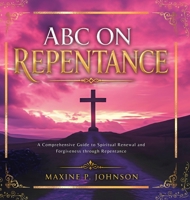ABC on Repentance: A Comprehensive Guide to Spiritual Renewal and Forgiveness through Repentance 110559761X Book Cover