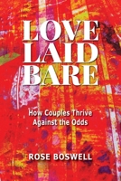 Love Laid Bare: How Couples Thrive Against the Odds 1764517741 Book Cover