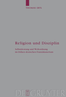 Religion Und Disziplin: Selbstdeutung Und Weltordnung Im Fruhen Deutschen Franziskanertum (Arbeiten Zur Kirchengeschichte) (Arbeiten zur Kirchengeschichte) 311018544X Book Cover