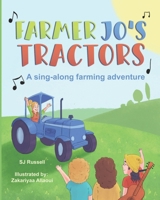 Farmer Jo's Tractors: A sing-along farming adventure 1915922704 Book Cover