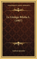 Le Ginkgo Biloba L. (1907) 1120458064 Book Cover