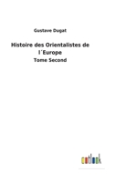 Histoire des Orientalistes de l´Europe: Tome Second 3752473266 Book Cover