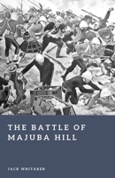 The Battle of Majuba Hill: A Stunning Reverse in the First Boer War (Forgotten Battles) B0GQSX7RJR Book Cover