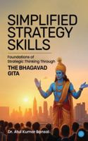 Simplified Strategy Skills - Foundations of Strategic Thinking Through the Bhagavad Gita B0FPNJDW2J Book Cover