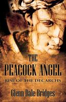 The Peacock Angel: Rise of the Decarchs 1478713895 Book Cover