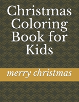 Christmas Coloring Book for Kids: Fun Children’s Christmas Gift or Present for Toddlers & Kids B08PJD15NM Book Cover