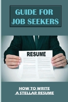 Guide For Job Seekers: How To Write A Stellar Resume: Curriculum Vitae B09BGM1N9Z Book Cover